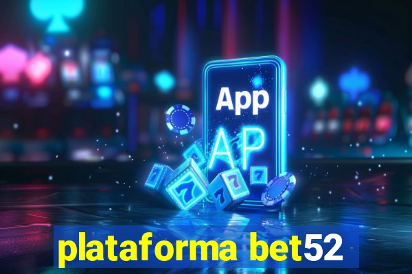 plataforma bet52